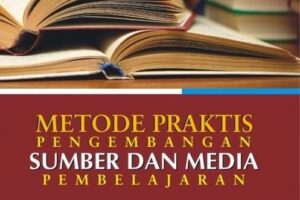Metode Praktis Pengembangan Sumber dan Media Pembelajaran